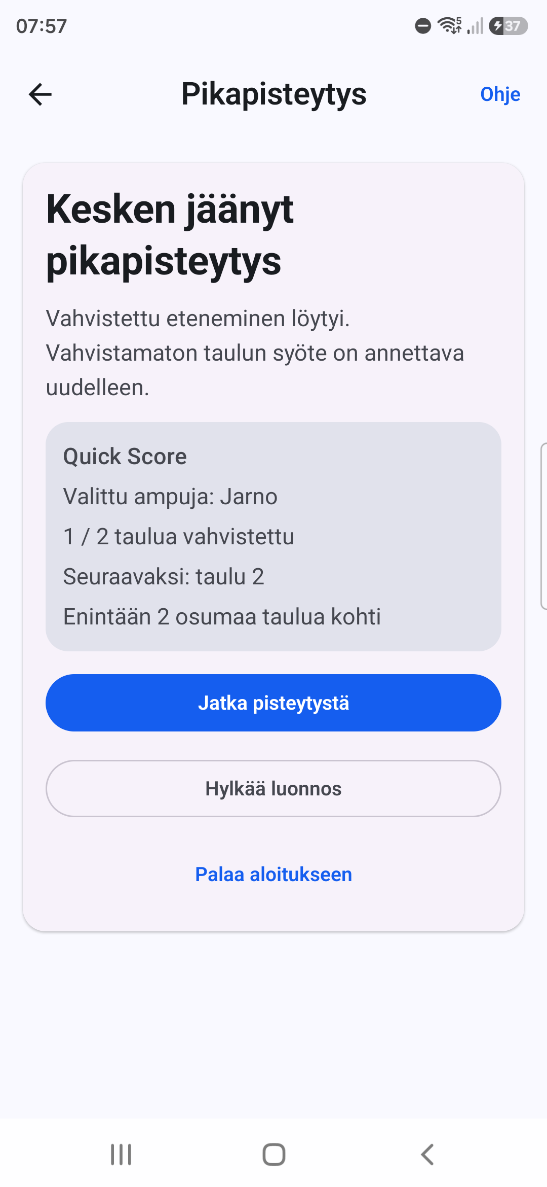 Targunen Kesken jäänyt pikapisteytys, jossa 1 / 2 taulua on vahvistettu ja tarjolla ovat Jatka pisteytystä, Hylkää luonnos ja Palaa aloitukseen